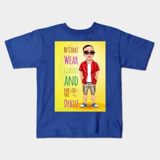 Be cool wear glasses and pay your debt Kids T-Shirt